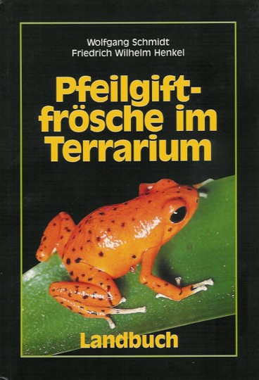 Pfeilgiftfrösche im Terrarium (Wolfgang Schmidt & Friedrich Wilhelm Henkel)